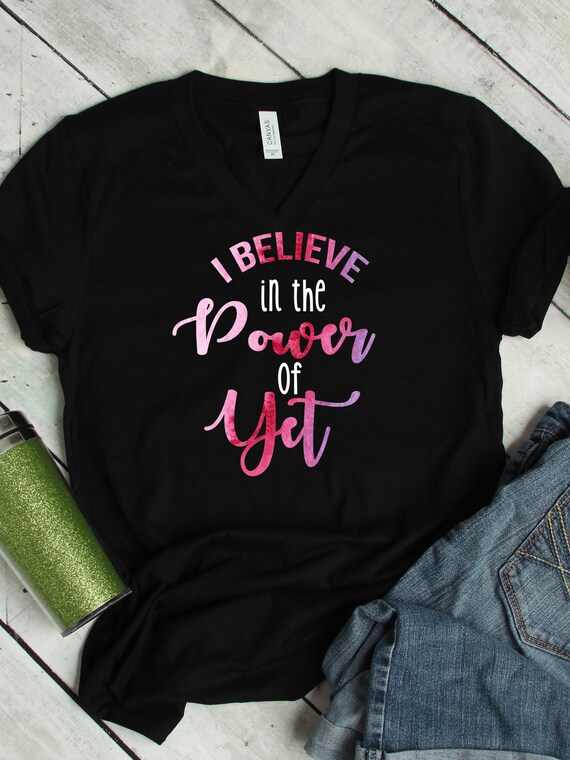 I Believe In The Power Of Yet Tshirt Inspirational Teacher I Believe In The Power Of Yet Tshirt Inspirational Teacher