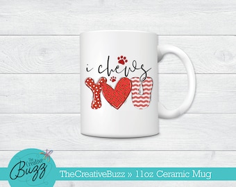 I 'Chews' You Mug, Custom Coffee Mug, Valentine Mug, Pet Lover Mug, Birthday Gift
