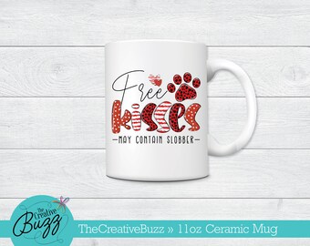 Free Kisses May Contain Slobber Mug, Custom Coffee Mug, Valentine Mug, Pet Lover Mug, Birthday Gift