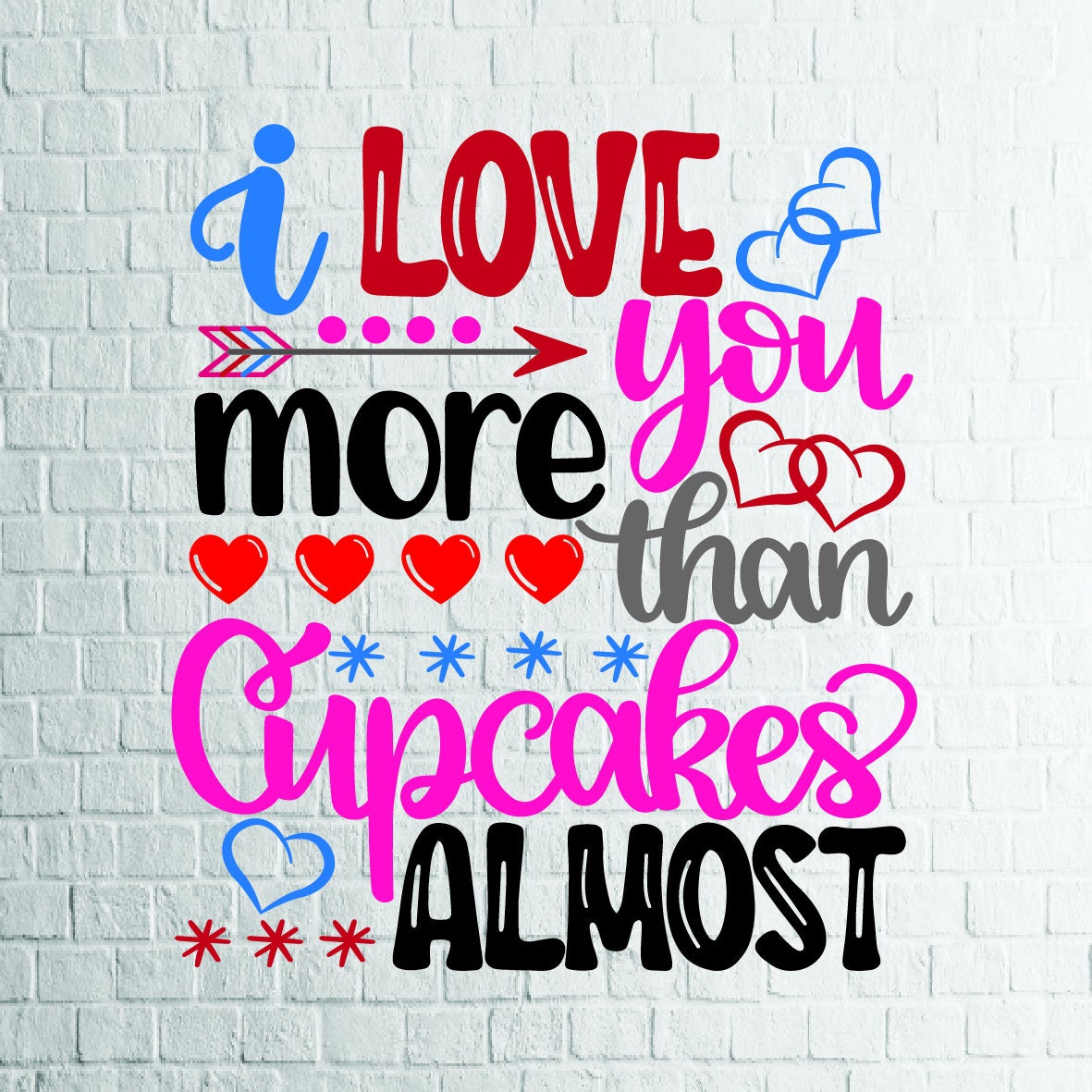 Buy 3 Get 1 Free I Love You More Than Cupcakes Almost Etsy