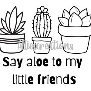 Sag Aloe zu meinen kleinen Freunden SVG