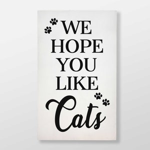 We Hope you like Cats, Welcome Sign, Front Door Welcome Sign, Outdoor Sign, Welcome Sign for Front Porch, Rustic Sign, housewarming gift