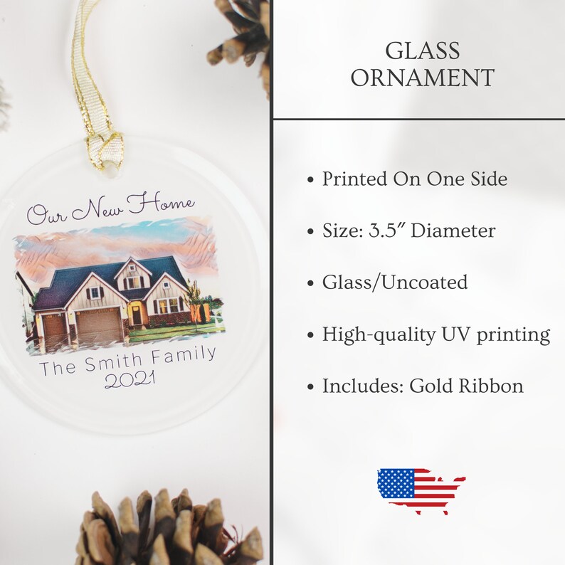 May include: A round glass ornament with a printed image of a house and the text "Our New Home The Smith Family 2021". The ornament is 3.5 inches in diameter and comes with a gold ribbon.