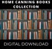 HOME CANNING Book Collection - 37 Rare Old PDF Books - Home Preserving, Foods, Pickling, Recipes, Self Sufficiency 