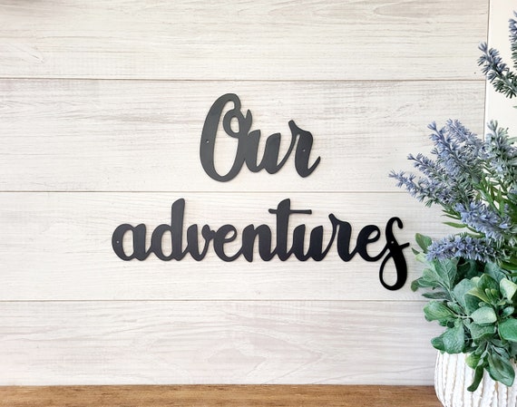 Our Adventures Sign | Cursive Our Adventures Sign | Metal Adventure Sign | Expolorer Sign | Fixer Upper Style Sign | Wanderer | Family Sign
