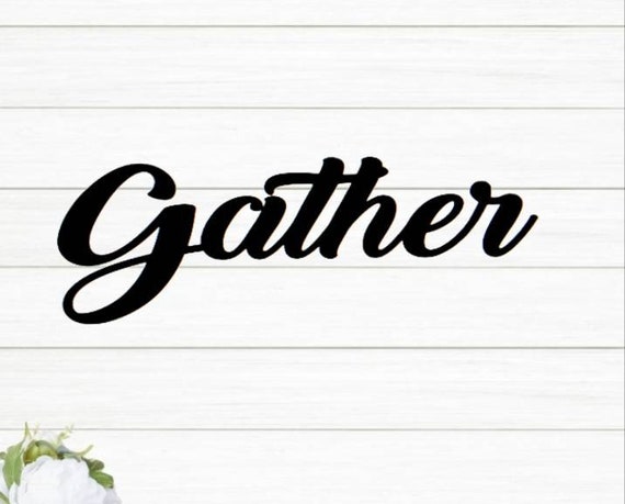 Gather Sign | Dining Room Decor | Cursive Word Gather | Script Gather Sign | Gather Friends Family | Metal Gather Sign  | Eat Pray Love Sign