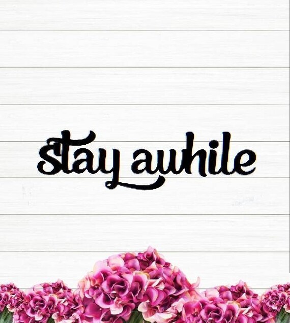 Stay awhile sign metal stay awhile sign rustic word art sign farmhouse decor stay awhile recycled steel cursive script stay awhile