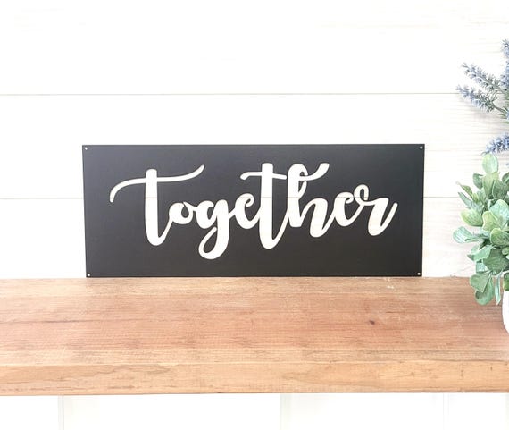 Together sign | cursive together sign | metal together sign | gather together  together a great place to be |gather friends and family