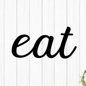Eat Script Sign |Recycled Steel Kitchen Sign Cursive Font Metal Eat Sign Dining Room Decor Cursive Metal Word Cursive Eat Sign