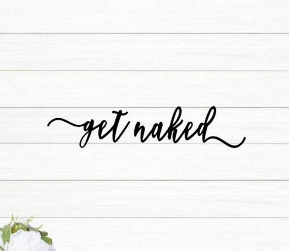 Get naked sign | script get naked sign | bathroom decor | get naked bedroom sign  cursive metal word sign | cursive get naked sign