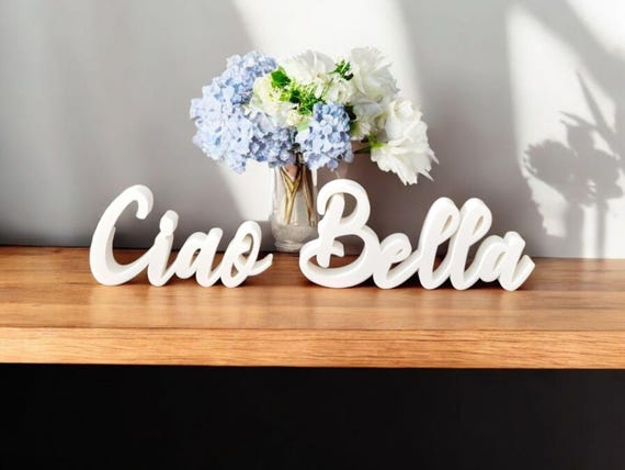 Freestanding Ciao Bella Sign | Thick Ciao Sign | 3D Sign | Ciao Bella Sign | Italian Home Decor | Hello and Goodbye Sign