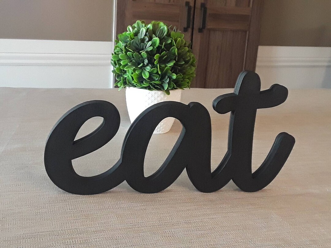 Free Standing Eat Sign Cursive Eat Sign Wood Eat Sign Farmhouse Style Home Decor Eat Script Sign