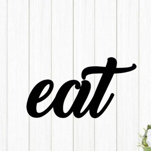 Eat Script Sign |Recycled Steel Kitchen Sign Cursive Font Metal Eat Sign Dining Room Decor Cursive Metal Word Cursive Eat Sign