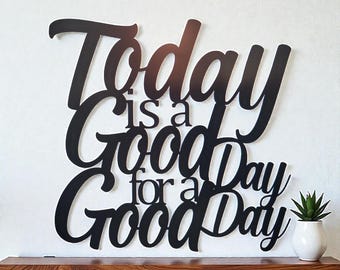 Today is a Good Day Metal Sign | It's a Good Day for a Good Day Sign Farmhouse Quote Art
