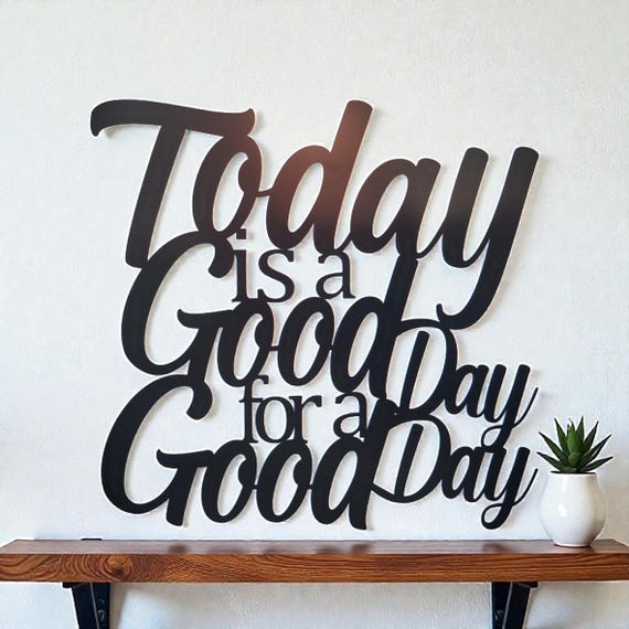 Today is a Good Day Metal Sign | It's a Good Day for a Good Day Sign Farmhouse Quote Art