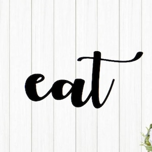 Eat Script Sign |Recycled Steel Kitchen Sign Cursive Font Metal Eat Sign Dining Room Decor Cursive Metal Word Cursive Eat Sign