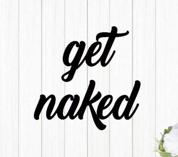 Get Naked Sign | Script Get Naked Sign | Bathroom Decor | Get Naked Bedroom Sign  Cursive Metal Word Sign | Cursive Get Naked Sign