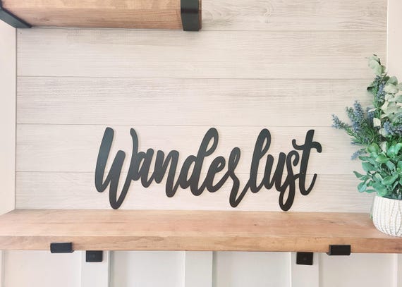 Wanderlust Sign | World Traveler Home Decor | Cursive Metal Word Sign | Adventure Sign| Explorer Sign | Travel | Adventurer | Metal Art |
