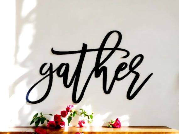 Gather Sign | Dining Room Decor | Cursive Word Gather | Script Gather Sign | Gather Friends Family | Metal Gather Sign  | Eat Pray Love Sign