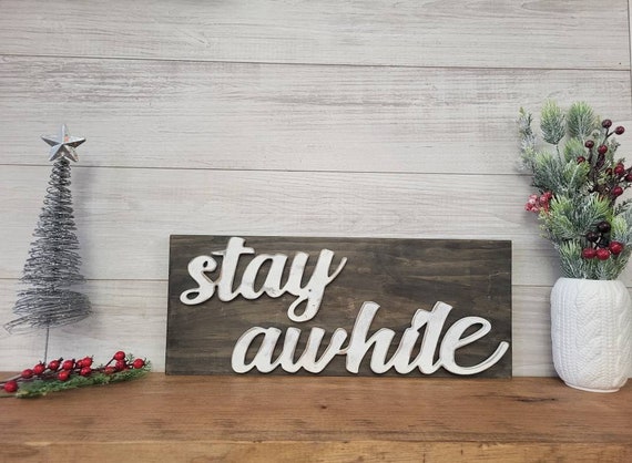 Wood Stay Awhile Sign | Distressed Stay Awhile Sign | Distressed Wood Stay Awhile Sign | Rustic Stay Awhile Sign | Farmhouse Décor