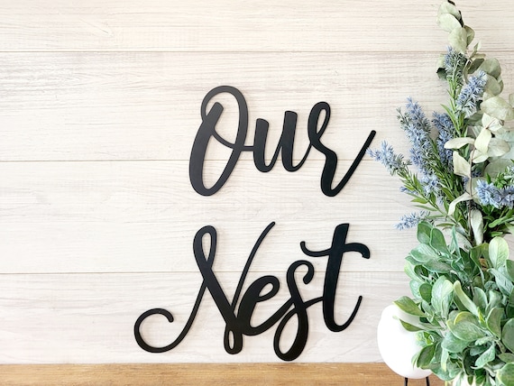 Our nest sign metal sign cursive script farmhouse style sign recycled steel farmhouse decor sign home decor  home sign fixer upper