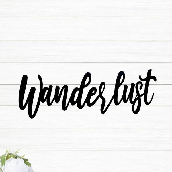 Wanderlust Sign | World Traveler Home Decor | Cursive Metal Word Sign | Adventure Sign| Explorer Sign | Travel | Adventurer | Metal Art |