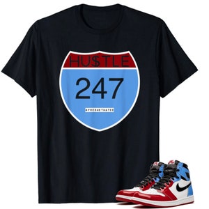hustle 24 7 shirt made to match Jordan 1 fearless
