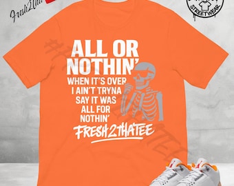 Camiseta All Or Nothing a juego con las Jordan 3 Citrus Orange Peel / Camiseta a juego con zapatillas / Camiseta gráfica streetwear / Fresh2thatee