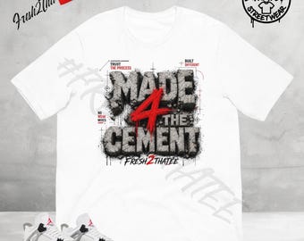 Made 4 The Cement — Camiseta diseñada para combinar con las Jordan 4 White Cement