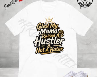 Camiseta a juego con las Jordan 1 Low Metallic Gold, Camiseta Jordan 1 Low Metallic Gold, Camiseta Glad My Mama Raised A Hustler, Camiseta para mamá