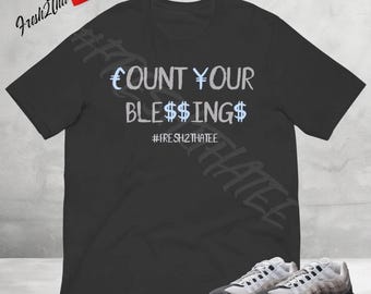 Camiseta Count Your Blessings / Hecha para combinar con Max 95 OG Blue Tint / Camiseta estilo streetwear para amantes de las zapatillas / Camiseta con estilo para los más modernos