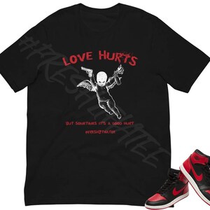 Love Hurts Bella Canvas Shirt Made to Match Jordan 1 High 85 Bred | Streetwear Graphic Tee for Sneakerheads