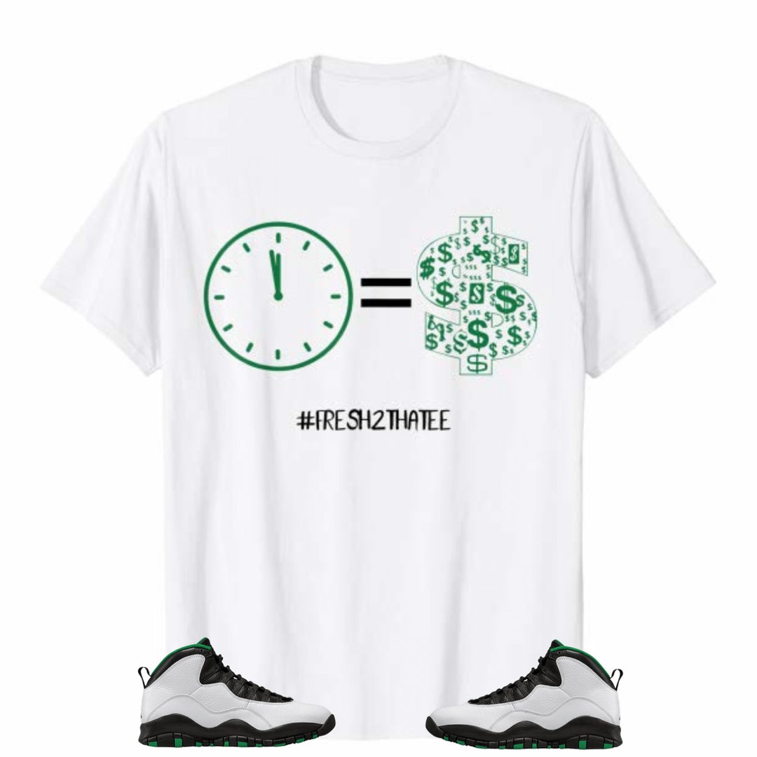 Time is Money Shirt Made to Match Jordan 10 Seattle - Etsy