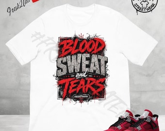 Camiseta Blood Sweat and Tears hecha a juego con las zapatillas Jordan 4 Toro Bravo Fire Red Black, camiseta gráfica streetwear, camiseta Fresh2thatee