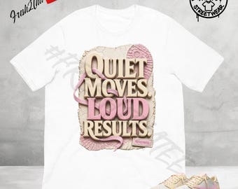 Camiseta a juego con las Jordan 1 Low Shy Pink, camiseta Quiet Moves Loud Results, camiseta para combinar con zapatillas, camiseta streetwear rosa crema, regalo para amantes de las zapatillas