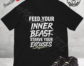 Camiseta "Alimenta a tu bestia interior, mata de hambre tus excusas" / Camiseta motivacional de estilo urbano / Camiseta a juego con Jordan 11 "Bestia interior" / Camiseta Fresh2thatee