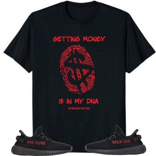 Getting money  T Shirt made  to match Boost 350 v2 bred