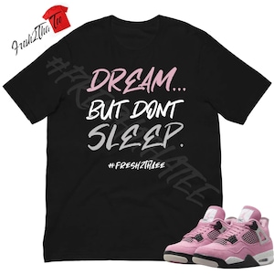 Dream But Don’t Sleep Shirt | Made to Match Jordan 4 Orchid | Sneaker Matching Tee