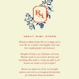 May include: A cream-coloured informational card featuring a red RS monogram inside an orange-bordered frame, surrounded by blue floral illustrations. The text reads: ABOUT RUBY STRIPE, Welcome to Ruby Stripe! We are so happy you're here! We are a mother and daughter team who love wrapping paper and stationery. Daughter Erisha is our illustrator, and mom Marlene works on our creative direction and marketing. Our motto is &ldquo;wrap your gifts in art&rdquo; because our brand is art put to paper! Browse our shop to see all of our beautiful patterns and visit us on instagram @rubystripe for daily posts about our products.