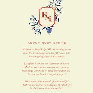 May include: A cream-colored informational card featuring a red octagonal logo with the letters RS, surrounded by blue floral illustrations. The text reads: ABOUT RUBY STRIPE. Welcome to Ruby Stripe! We are so happy you're here! We are a mother and daughter team who love wrapping paper and stationery. Daughter Erisha is our illustrator, and mom Marlene works on our creative direction and marketing. Our motto is &ldquo;wrap your gifts in art&rdquo; because our brand is art put to paper! Browse our shop to see all of our beautiful patterns and visit us on instagram @rubystripe for daily posts about our products.