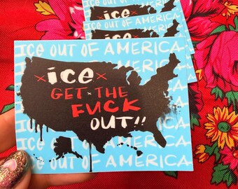 3in “ICE Get the FUCK Out!” Sticker