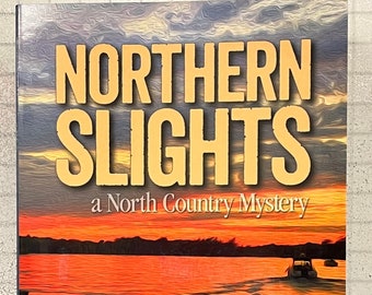 NORTHERN SLIGHTS -- a North Country Mystery by T. Bashaw St. Lawrence River themed adult fiction book paperback 1000 Thousand Islands Tim