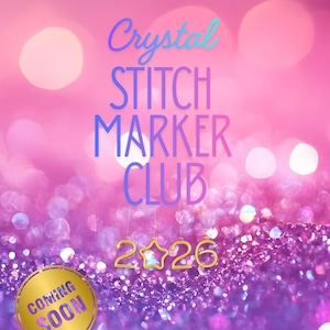 May include: A sparkly pink and purple background with the text "Crystal STITCH MARKER CLUB" in a gradient blue and purple font. Gold numbers and a star shape read "2026". A gold circle with "COMING SOON" is also present.