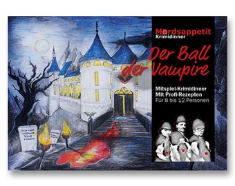 May include: A colorful illustration of a castle with a red pathway leading to the front door. The castle is surrounded by trees and a dark sky. The text "Mordsappetit Krimidinner Der Ball der Vampire" is written in red and black. The text "Mitspiel-Krimidinner Mit Profi-Rezepten Für 8 bis 12 Personen" is written in black.