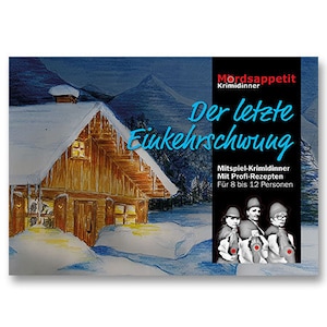 May include: A winter scene with a wooden cabin in the background. The foreground features a title card for a murder mystery dinner game called "Mordsappetit Krimidinner: Der letzte Einkehrschwung". The game is for 8 to 12 people and includes recipes.