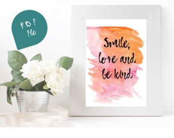 Smile, Love and be Kind A4 Poster - Handwritten Font, Motivational, Inspirational Quote - Black & White Design Digital Print Download Only