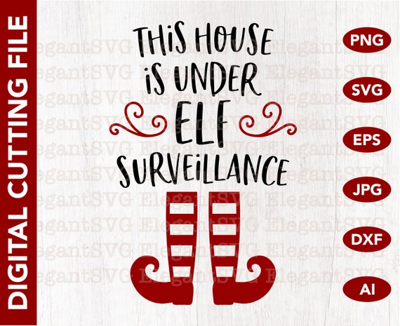 This House is Under Elf Surveillance Cutting File SVG PNG | Etsy