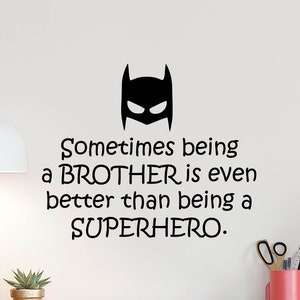 Sometimes Being A Brother Is Even Better Than Being a Superhero Wall Decal Poster Sign Kids Quote Decor Vinyl Sticker Playroom Wall Art 4-28