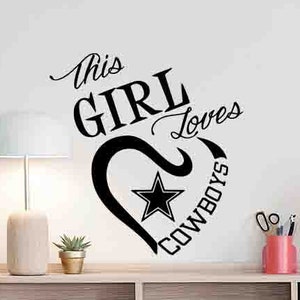 This Girl Loves Cowboys Wall Decal Poster Vinyl Sticker Girl Bedroom Sign Heart Girlfriend Gifts Girl Wall Decor Love Wall Art Home Mural ST