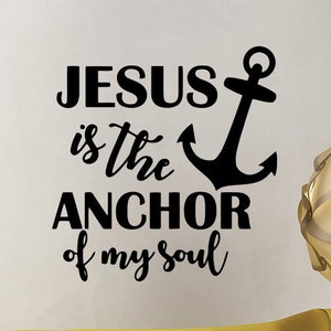 Jesus Is The Anchor of My Soul Wall Decal Christian Poster Religious God Sign Home Faith Quote Vinyl Sticker Prayer Gift Decor Wall Art 9-13
